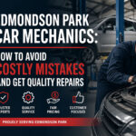 Edmondson Park Car Mechanics: How to Avoid Costly Mistakes and Get Quality Repairs