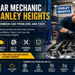 Car Mechanic Canley Heights: Common Car Problems and Fixes